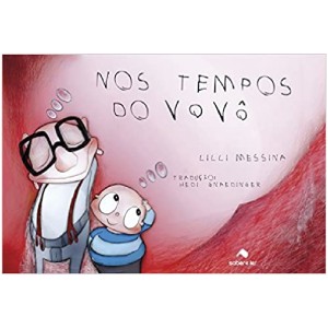 NOS TEMPOS DO VOVÔ LILLI MESSINA SABER E LER
