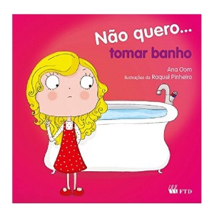 *ENCOMENDA* NÃO QUERO... TOMAR BANHO ANA OOM FTD