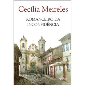 ROMANCEIRO DA INCONFIDENCIA   CECÍLIA MEIRELES  EDITORA GLOBAL