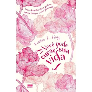VOCÊ PODE CURAR SUA VIDA  LOUISE L. HAY  BEST SELLER